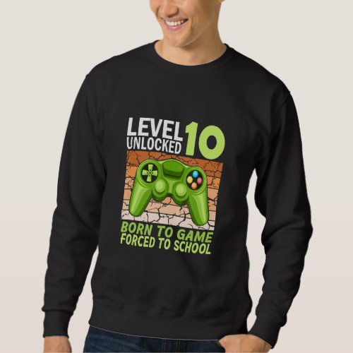 10th birthday gamer forced to school 2 sweatshirt