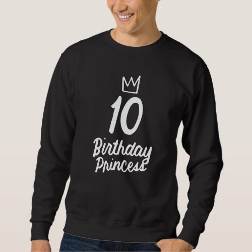 10th Birthday Girl Princess Cute Crown 10 Years Ol Sweatshirt
