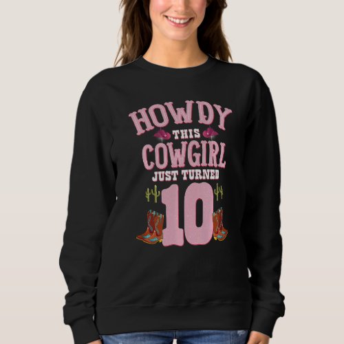 10th Birthday Girls Cowgirl Howdy Western Themed B Sweatshirt