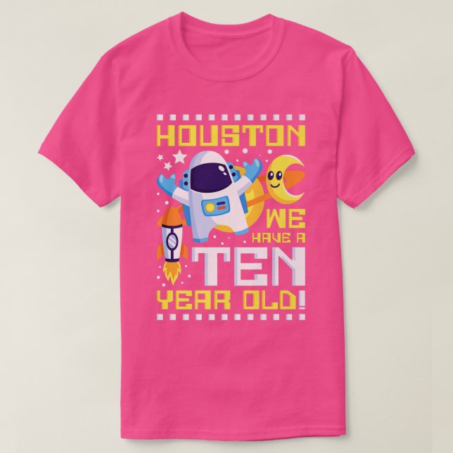 10th Birthday Houston We Have A Ten Year Old Astro T-Shirt (Design Front)