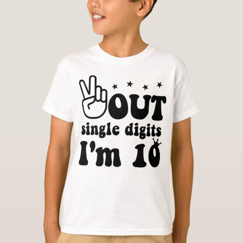 10th birthday Peace out single digits Im 10  T_Shirt