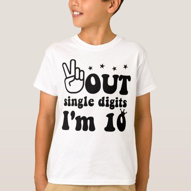 10th birthday, Peace out single digits I'm 10  T-Shirt (Front)