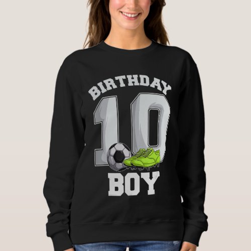 10th Birthday Soccer Kids Boys 10 Year Old Tenth B Sweatshirt