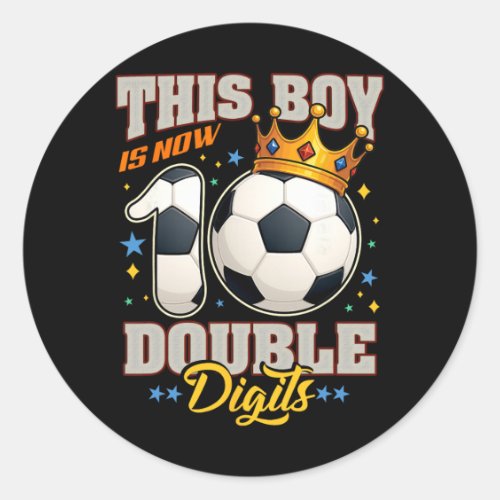 10th Birthday Soccer This Boy Now 10 Double Digits Classic Round Sticker