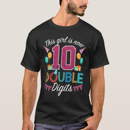 10th Birthday   This Girl Is Now 10 Double Digits T_Shirt