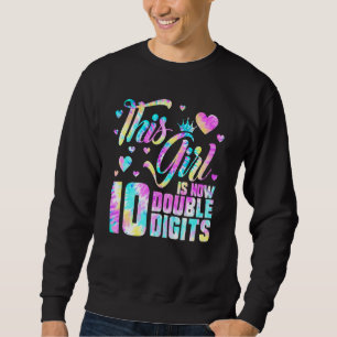10th Birthday This Girl Is Now 10 Double Digits Ti Sweatshirt