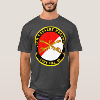 10th Cavalry Regiment Fort Sill OK w Cav Branch T-Shirt