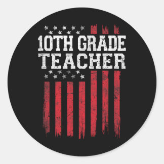 10th Grade Teacher American Flag Usa Patriot Patri Classic Round Sticker