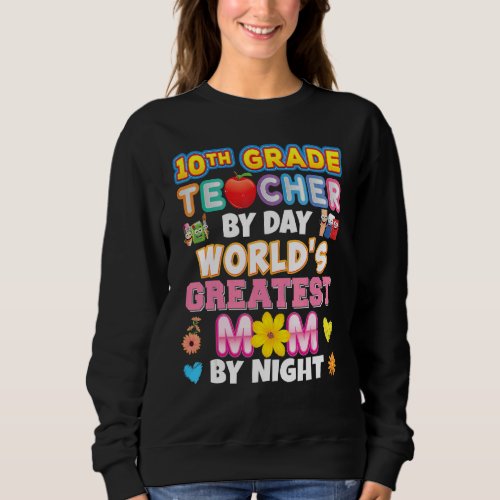 10th Grade Teacher By Day Worlds Greatest Mom Nig Sweatshirt