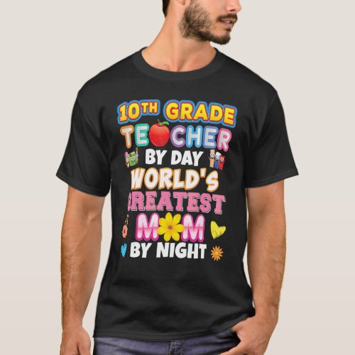 10th Grade Teacher By Day Worlds Greatest Mom Nig T_Shirt