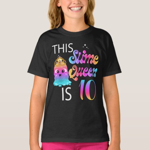 10th Slime Queen Birthday Gifts for Girls T_Shirt