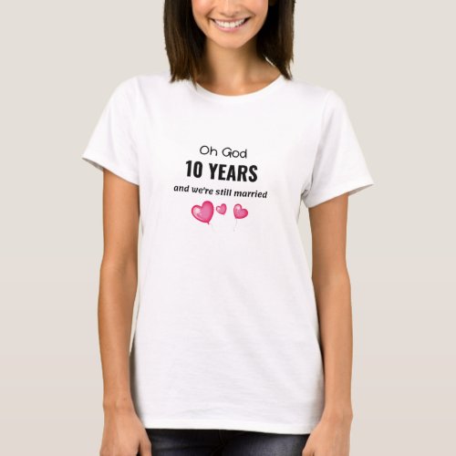 10th Wedding Anniversary Funny Gift for Him or Her T_Shirt