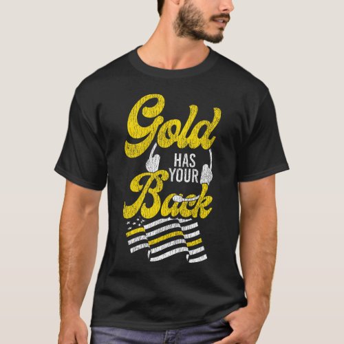 1163 Dispatcher Thin Gold Line Gold Has Your Back T_Shirt