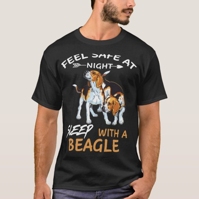 116 Feel Safe At Night Sleep With A Beagle T-Shirt (Front)