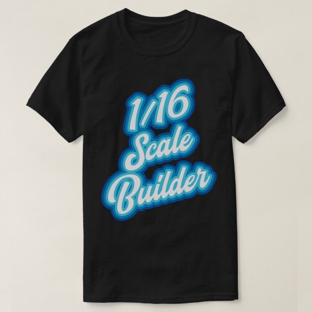 116 scale model builder 1 T-Shirt (Design Front)
