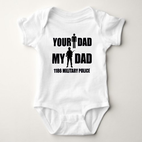 1186 Military Police _ Your Dad _ My Dad Baby Bodysuit