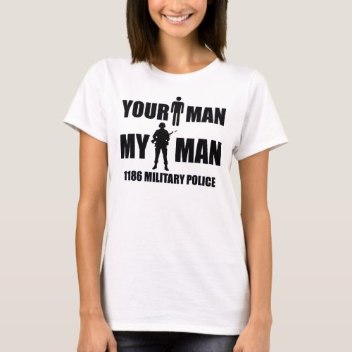 1186 Military Police _ Your Man _ My Man T_Shirt