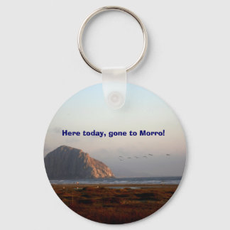 118, Here today, gone to Morro! Keychain