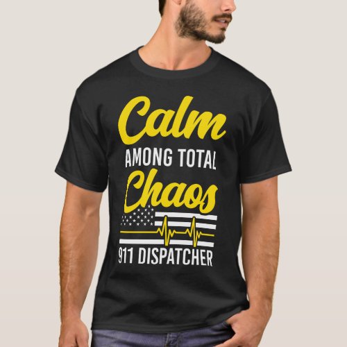 1196 Dispatcher Thin Gold Line Calm Among Total T_Shirt