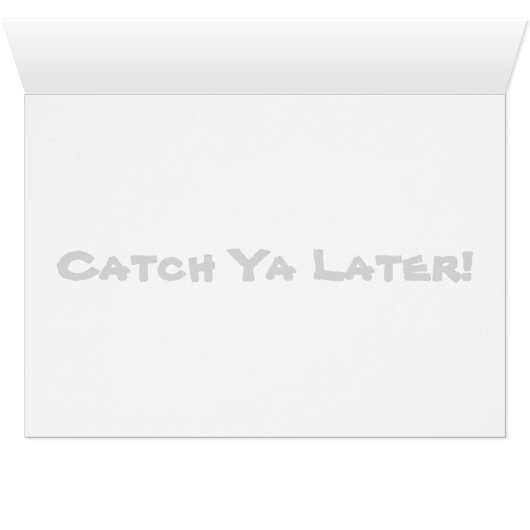 11:11 Clock "Catch Ya Later!" (Inside Horizontal (Bottom))