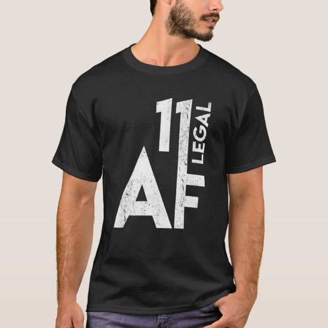 11 Legal Af Birthday 11st Years Old Funny 11 Birth T-Shirt (Front)