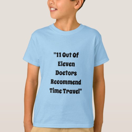 11 Out of 11 Doctors Recommend Time Travel T_Shirt