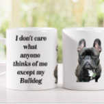 11-oz Black French Bulldog Mug Funny Dog Mug<br><div class="desc">This funny "I don't care what anyone thinks except my Bulldog" mug is the perfect gift for the dog lovers around you. Maybe even a gift to yourself. This will bring a smile to the face of any admirer of this dog breed. This size mug is sure to accommodate those...</div>