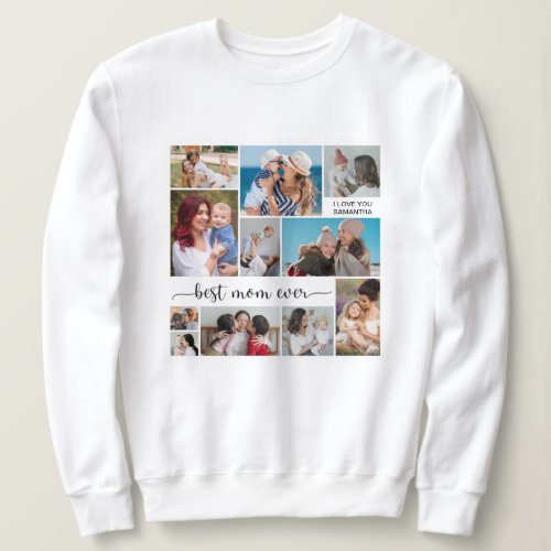 11 Photo Collage Best Mom Ever  Sweatshirt