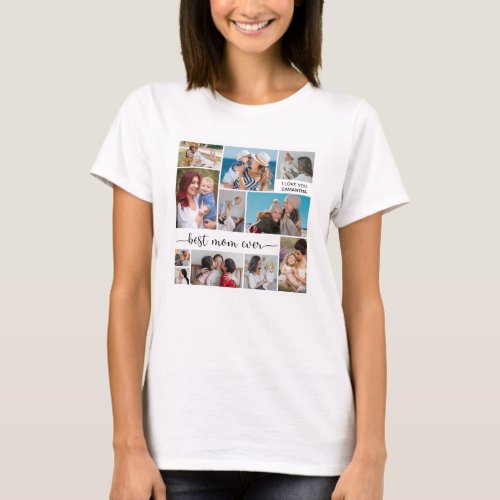 11 Photo Collage Best Mom Ever Womens T_Shirt
