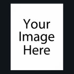 11" x 14" Poster<br><div class="desc">Customize your own poster on Zazzle. Use the Customize design tool to upload & insert your art, designs, or image to create a one-of-a-kind poster! Experiment and add text using unique fonts & preview your creation! This simple to personalize poster has no minimum orders & is made after you place...</div>