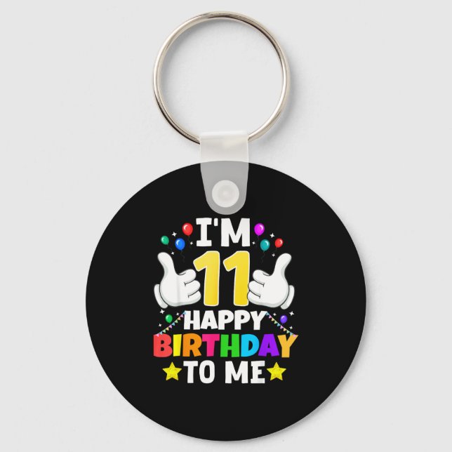 11 Year Old I'm 11 Happy Birthday To Me 11th Birth Keychain (Front)