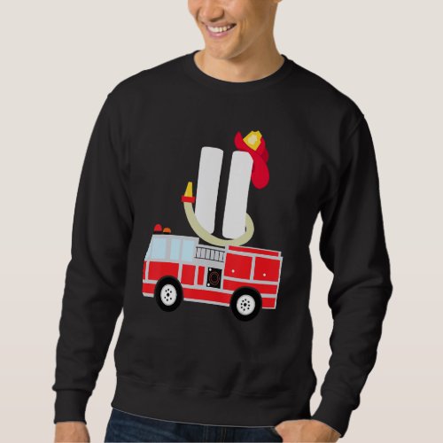 11 Year Old Its My 11th Birthday Boy Fire Truck F Sweatshirt