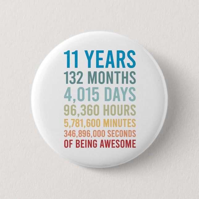 11 Years 132 Months 4015 Days Being Awesome Birth Button (Front)