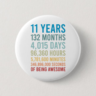 11 Years 132 Months 4015 Days Being Awesome Birth Button