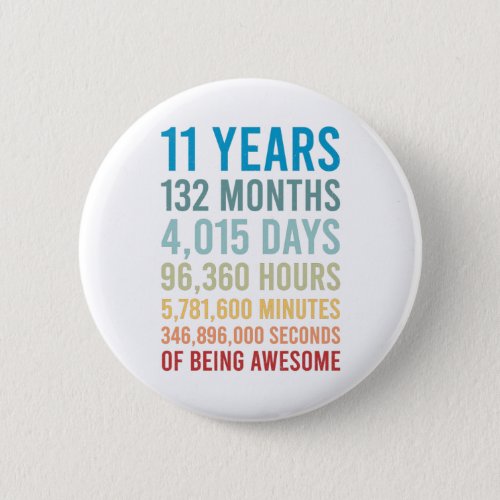 11 Years 132 Months 4015 Days Being Awesome Birth Button
