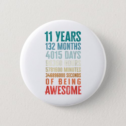 11 Years 132 Months Of Being Awesome 11th Birthday Button