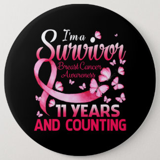 11 Years And Counting Im A Survivor Breast Cancer  Button