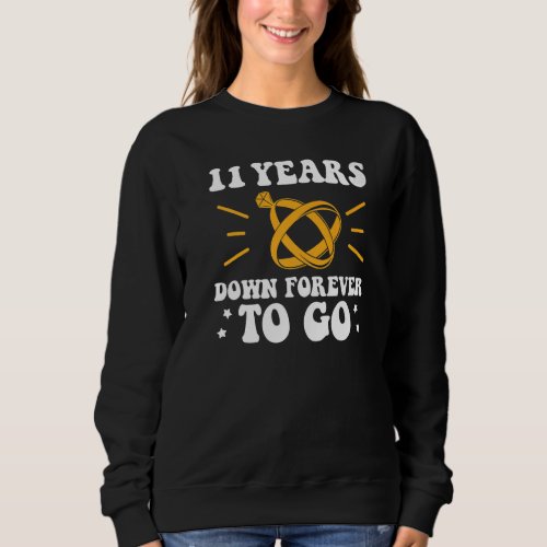 11 years down forever to go 11th wedding anniversa sweatshirt