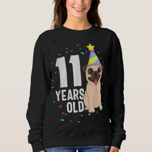 11 Years Old Birthday Pug Dog Lover Party 11th Bir Sweatshirt