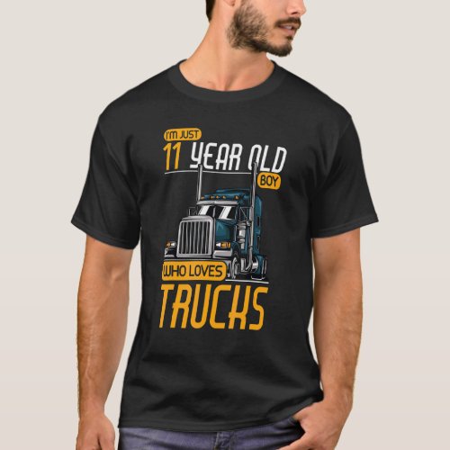 11 Years Old Boy Who Loves Trucks Trucker 11th Bir T_Shirt