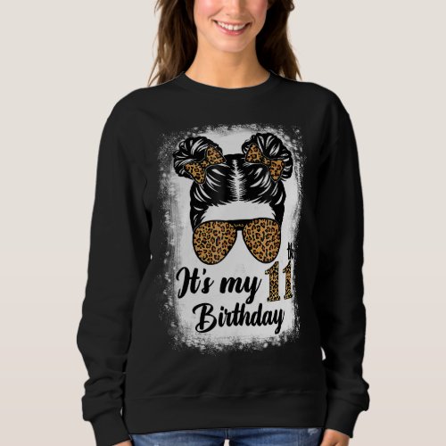 11 Years Old Messy Bun Girl Leopard Its My 11th B Sweatshirt