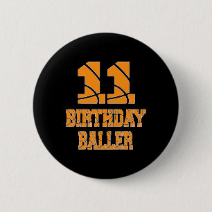 11th Birthday Baller Boy 11 Years Old Basketball T Button