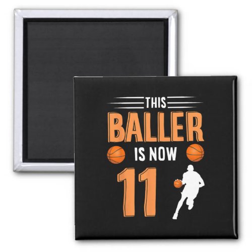 11th Birthday Basketball _ This Baller Is Now 11  Magnet