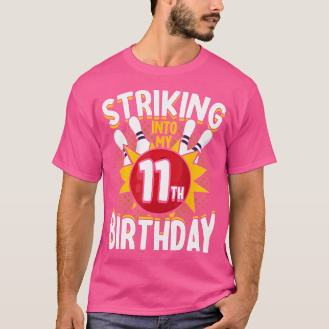 11Th Birthday Bowling Theme Striking Into Birthday T-Shirt (Front)