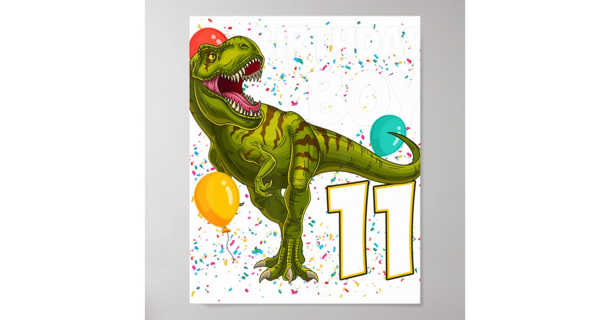 11th Birthday Boy 11 Years Old Dinosaur Saurus T R Poster Zazzle 11th-birthday-boy-11-years-old-dinosaur-saurus-t-r-poster-zazzle