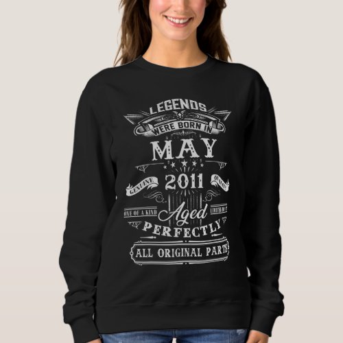 11th Birthday For Legends Born May 2011 11 Years O Sweatshirt