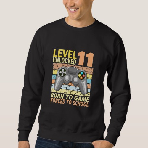 11th birthday gamer forced to school 2 sweatshirt