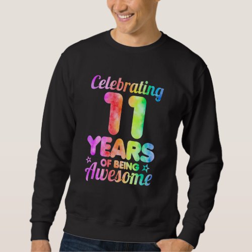 11th Birthday Idea Celebrating 11 Year Of Being Aw Sweatshirt