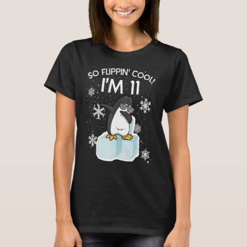 11th Birthday Penguin  So Flippin Cool Im 11 Year T_Shirt