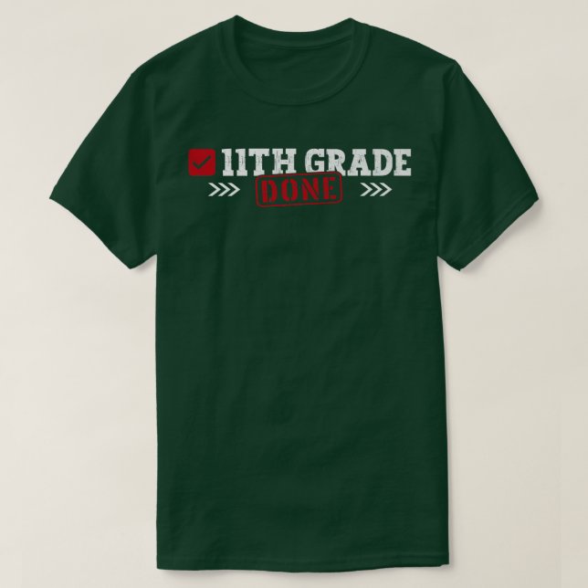 11th Grade Done Last Day of School 11th Grade Grad T-Shirt (Design Front)